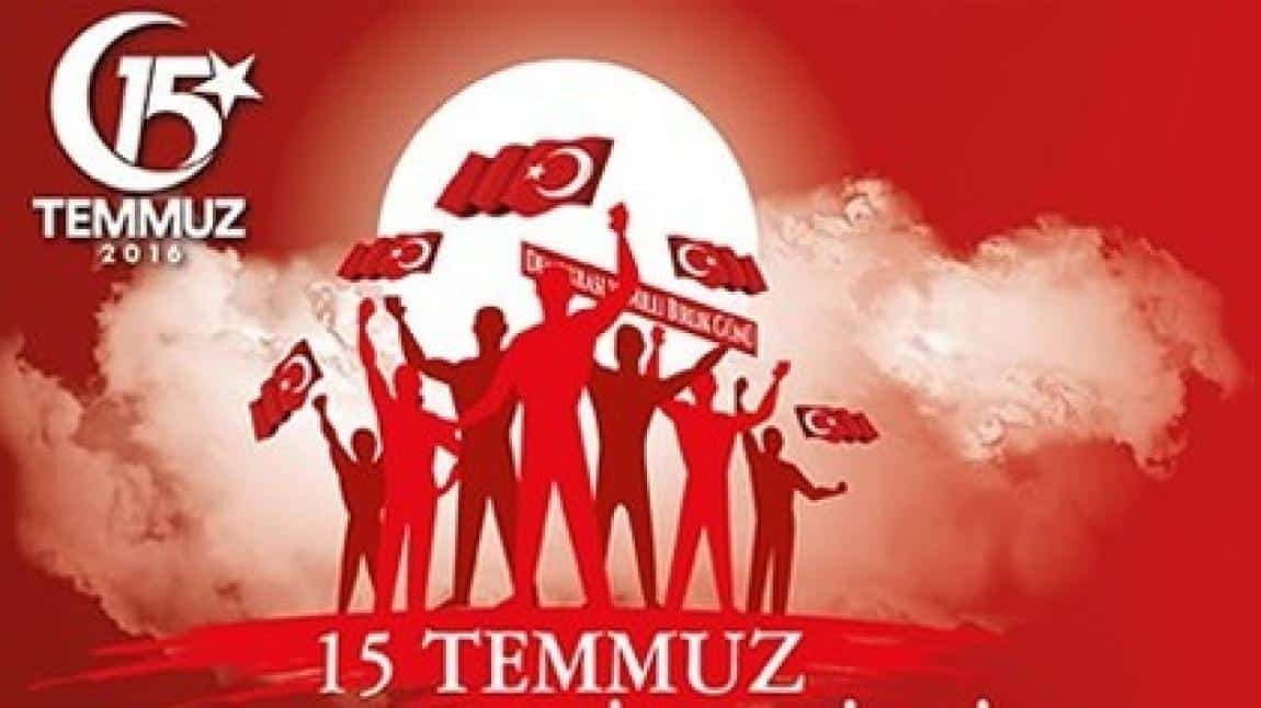 15 TEMMUZ DEMOKRASİ ve MİLLİ BİRLİK GÜNÜ